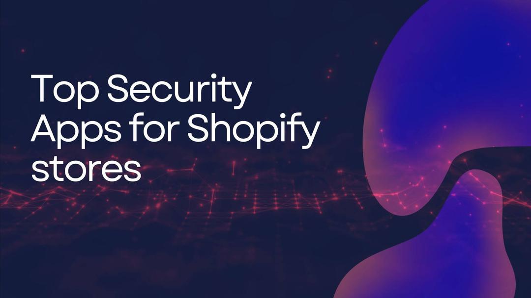 Top 05 Shopify Security Apps